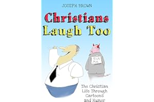 Christians Laugh Too: The Christian life through cartoons and humor