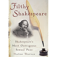 Filthy Shakespeare: Shakespeare's Most Outrageous Sexual Puns book cover