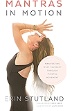 Mantras in Motion: Manifesting What You Want through Mindful Movement