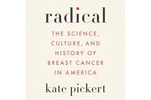 Radical: The Science, Culture, and History of Breast Cancer in America