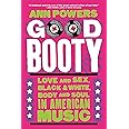 Good Booty: Love and Sex, Black and White, Body and Soul in American Music