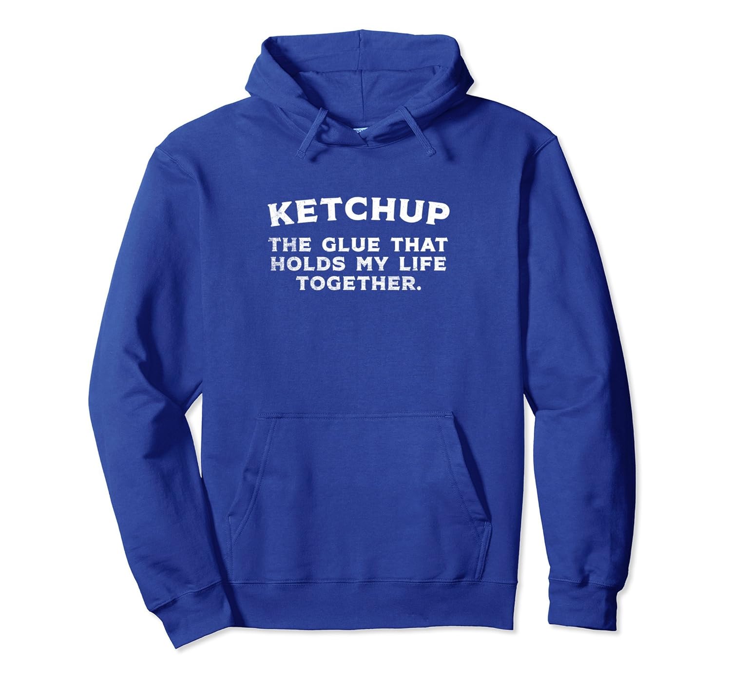 Food Hoodie - Ketchup The Glue That Holds My Life Together-anz