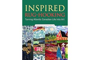 Inspired Rug-Hooking: Turning Atlantic Canadian Life Into Art