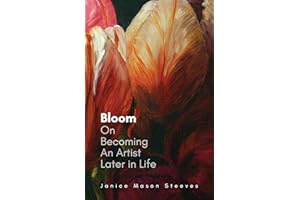 Bloom: On Becoming An Artist Later in Life