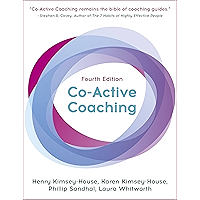Co-Active Coaching, Fourth Edition: The proven framework for transformative conversations at work and in life