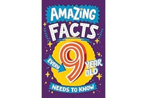 Amazing Facts Every 9 Year Old Needs to Know: A hilarious illustrated book of trivia, the perfect boredom busting alternative to screen time for kids! (Amazing Facts Every Kid Needs to Know)