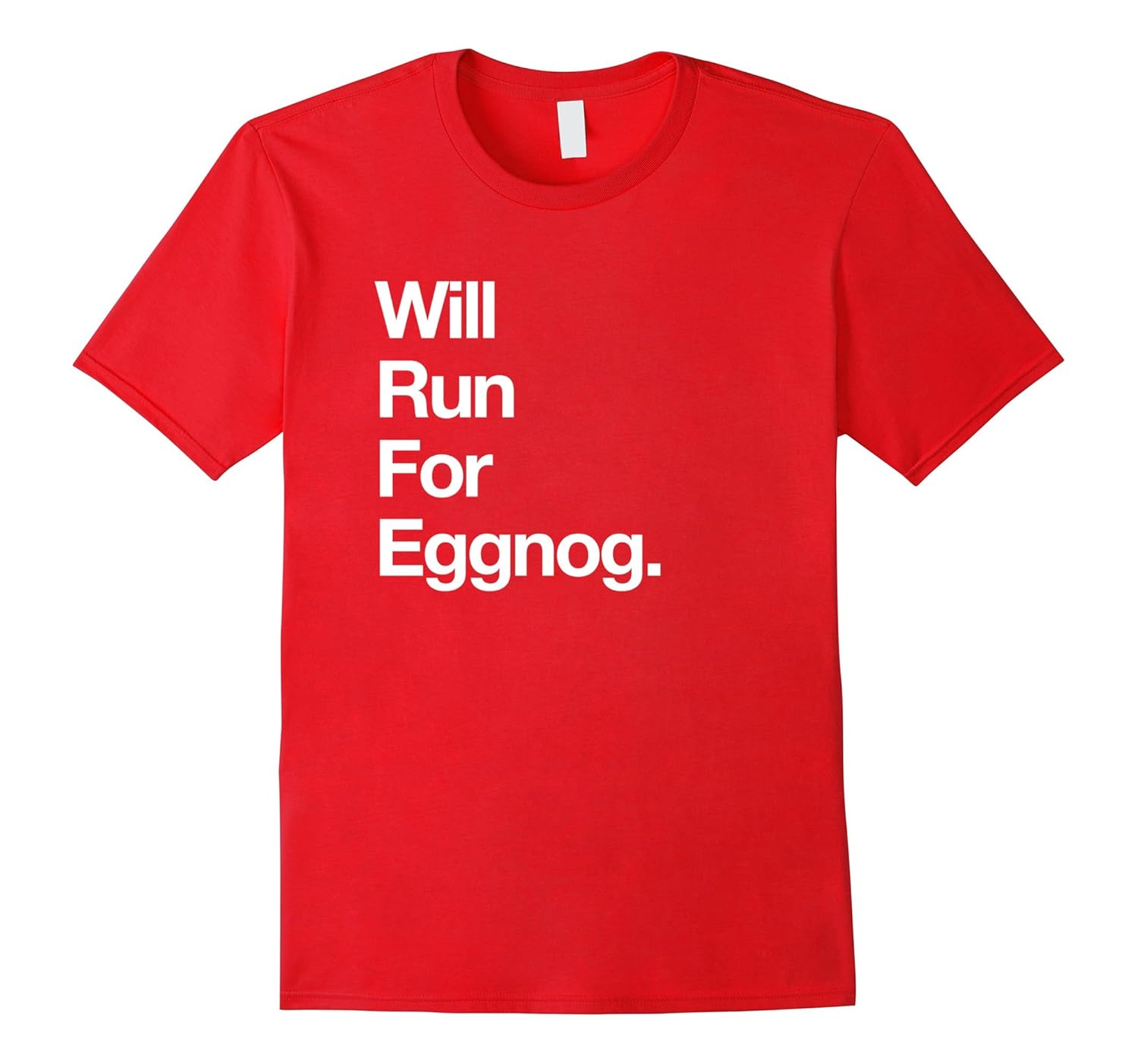 Will Run For Eggnog - Funny Christmas Running Shirt-ANZ