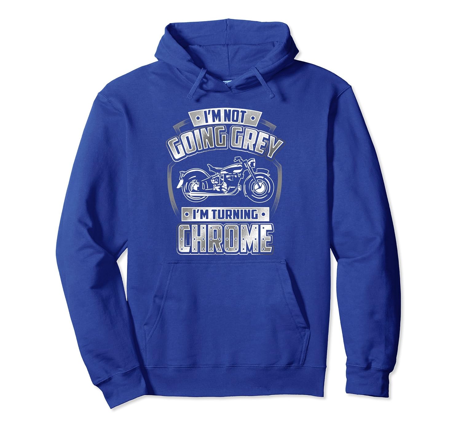 Motorcycle Hoodie Biker I'm Not Going Grey Turning Chrome-anz