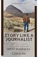 Story Like a Journalist: Who Relates to Character Kindle Edition