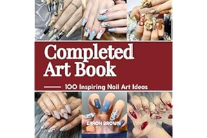 A Completed Nail Art Book: 100 Inspiring Nail Art Ideas For Nail Technicians, Nail Artists and Stylist.