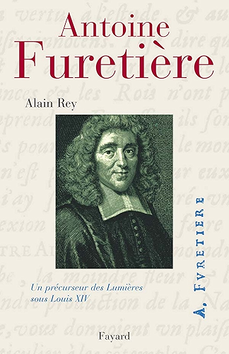Download Antoine Furetière : Un précurseur des lumières sous Louis XIV (Biographies Littéraires) PDF