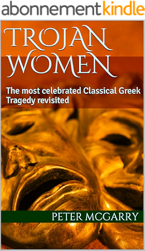Download Trojan Women: The most celebrated Classical Greek Tragedy revisited (English Edition) PDF