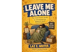 Leave Me Alone: The Introvert's Guide to Disappearing Without Guilt (The Bare Minimum Book Club Series)