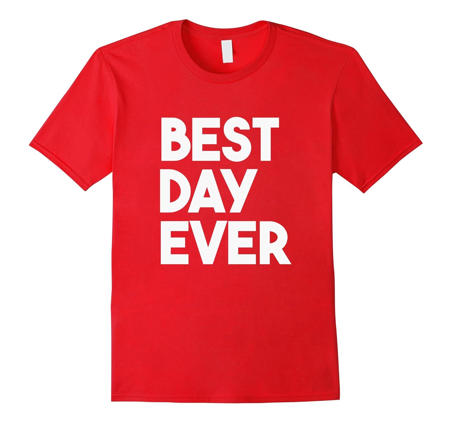 Best Day Ever Women Men Kids T-Shirt-Rose