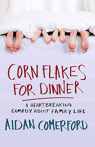 Download Corn Flakes for Dinner: A heartbreaking comedy about family life (English Edition) PDF