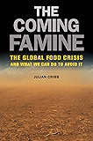 The Coming Famine: The Global Food Crisis and What We Can Do to Avoid It