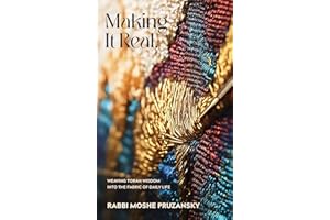 Making it Real: Weaving Torah wisdom into the fabric of daily life