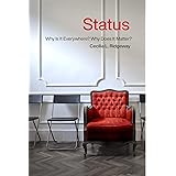 Status: Why Is It Everywhere? Why Does It Matter?: Why Is It Everywhere? Why Does It Matter?