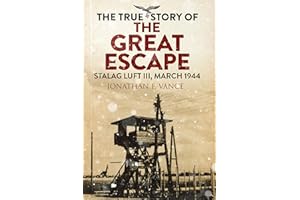 The True Story of the Great Escape: Stalag Luft III, March 1944