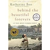 Behind the Beautiful Forevers: Life, Death, and Hope in a Mumbai Undercity