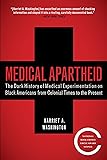 Medical Apartheid: The Dark History of Medical Experimentation on Black Americans from Colonial Times to the Present