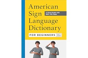 American Sign Language Dictionary for Beginners: A Visual Guide with 800+ ASL Signs