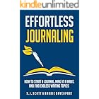 Effortless Journaling: How to Start a Journal, Make It a Habit, and Find Endless Writing Topics