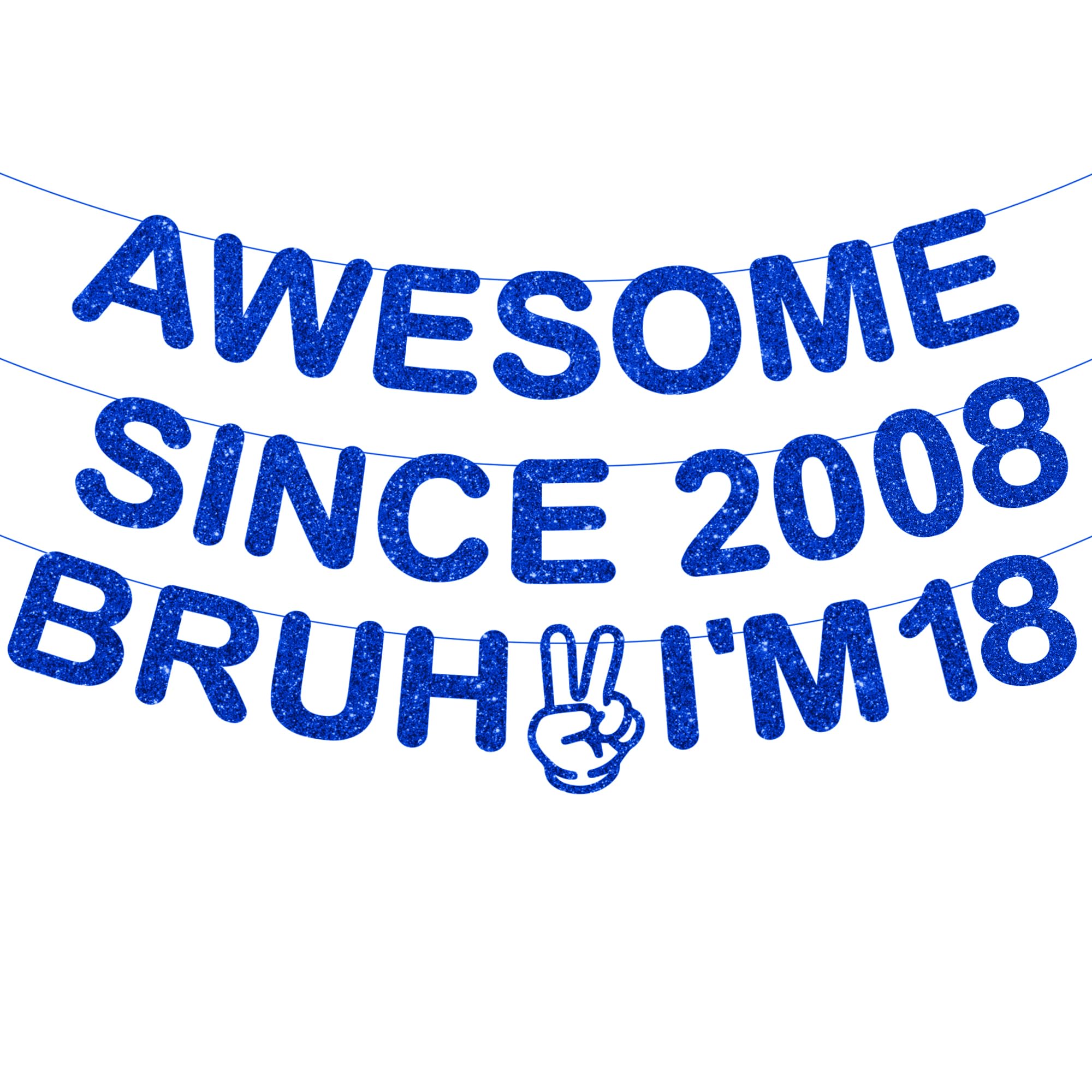 18th Birthday Decorations Banner Boys - 3 Pcs Pre-Strung Blue Glitter Awesome Since 2008 Bruh I'M 18 Lettering Banner for Boys Girls 18 Year Old Birthday Celebrations Party Decor Supplies