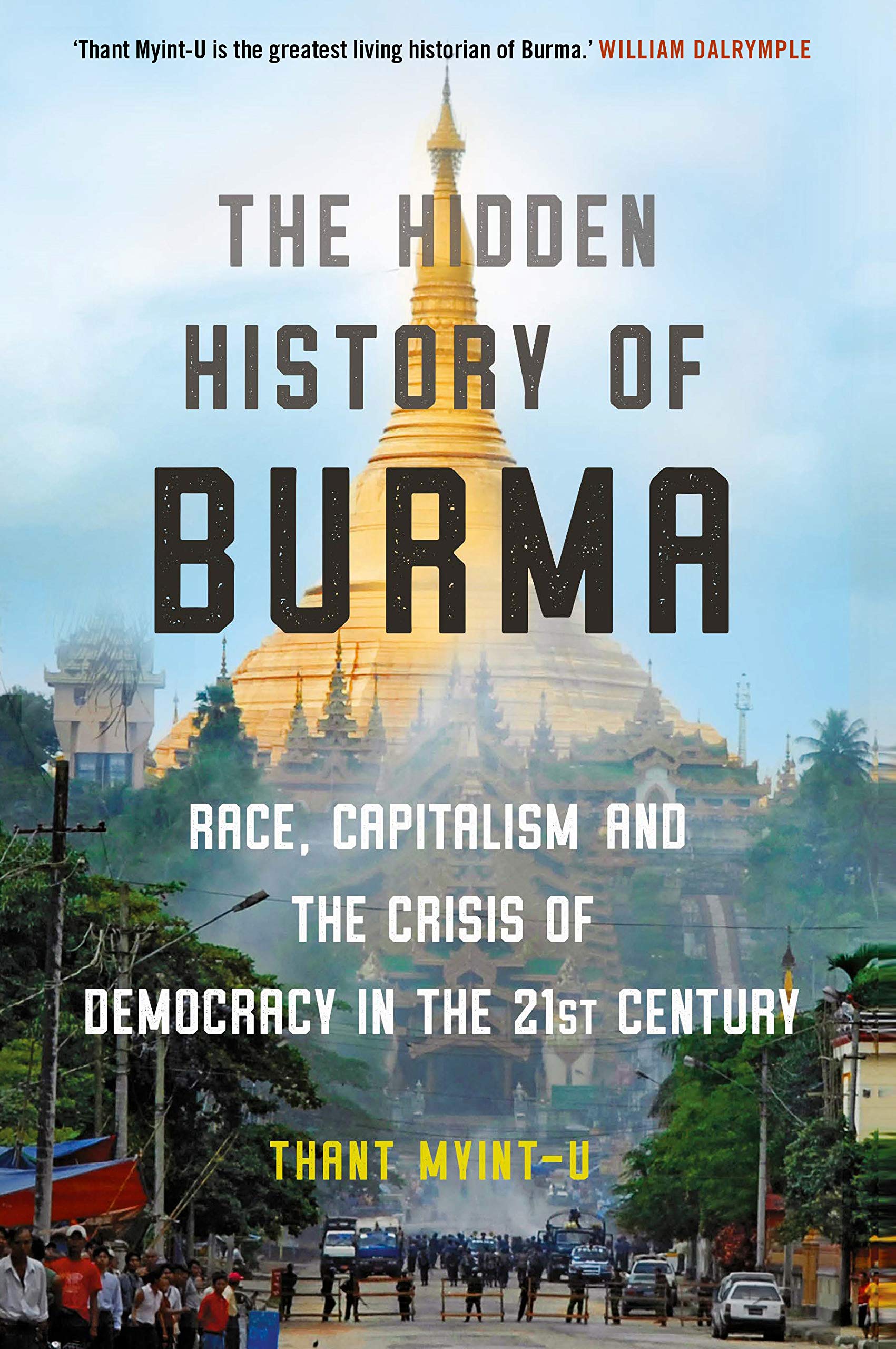 The Hidden History Of Burma A Crisis Of Race And Capitalism Amazon Co Uk Myint U Thant 9781786497871 Books