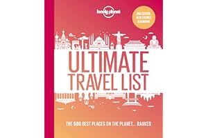 Lonely Planet's Ultimate Travel List 2 2nd Ed.: The Best Places on the Planet . . . Ranked