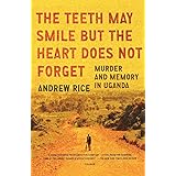 The Teeth May Smile but the Heart Does Not Forget: Murder and Memory in Uganda