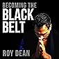 Becoming the Black Belt: One Man's Journey in Brazilian Jiu Jitsu
