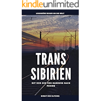 TRANS SIBIRIEN: Mit dem Zug von Hamburg nach Peking (Legendäre Reisen um die Welt 1) (German Edition) book cover TRANS SIBIRIEN: Mit dem Zug von Hamburg nach Peking (Legendäre Reisen um die Welt 1) (German Edition) book cover