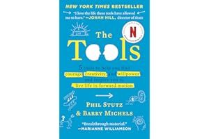 The Tools: 5 Tools to Help You Find Courage, Creativity, and Willpower--and Inspire You to Live Life in Forward Motion