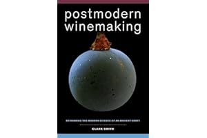 Postmodern Winemaking: Rethinking the Modern Science of an Ancient Craft