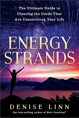 Download Energy Strands: The Ultimate Guide to Clearing the Cords That Are Constricting Your Life (English Edition) PDF