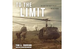 To the Limit: An Air Cav Huey Pilot in Vietnam