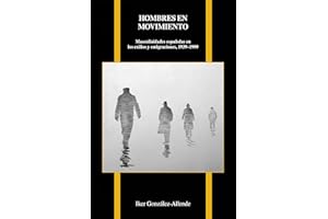Hombres en movimiento: Masculinidades españolas en los exilios y emigraciones, 1939-1999 (Purdue Studies in Romance Literatur