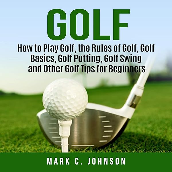 Amazon Com Golf How To Play Golf The Rules Of Golf Golf Basics Golf Putting Golf Swing And Other Golf Tips For Beginners Audible Audio Edition Mark C Johnson Nick Dolle Author S Republic