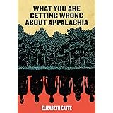 What You Are Getting Wrong About Appalachia