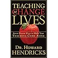 Teaching to Change Lives: Seven Proven Ways to Make Your Teaching Come Alive