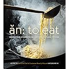 An: To Eat: Recipes and Stories from a Vietnamese Family Kitchen