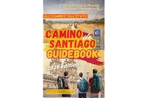 Camino de Santiago Guidebook: A Travel Guide to Planning Your Ideal Pilgrimage to St. James