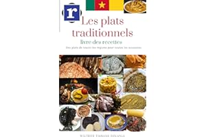 Les plats traditionnels: Recettes de cuisine camerounaise (French Edition)