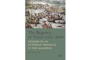 The Regency of Tunis, 1535–1666: Genesis of an Ottoman Province in the Maghreb