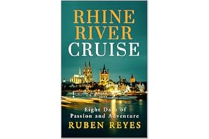 Rhine River Cruise: Eight Days of Passion and Adventure
