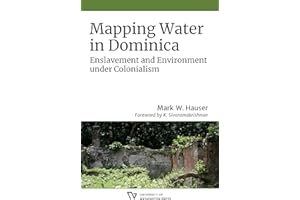 Mapping Water in Dominica: Enslavement and Environment under Colonialism (Culture, Place, and Nature)