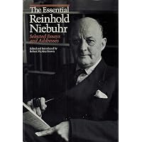 The Essential Reinhold Niebuhr: Selected Essays and Addresses