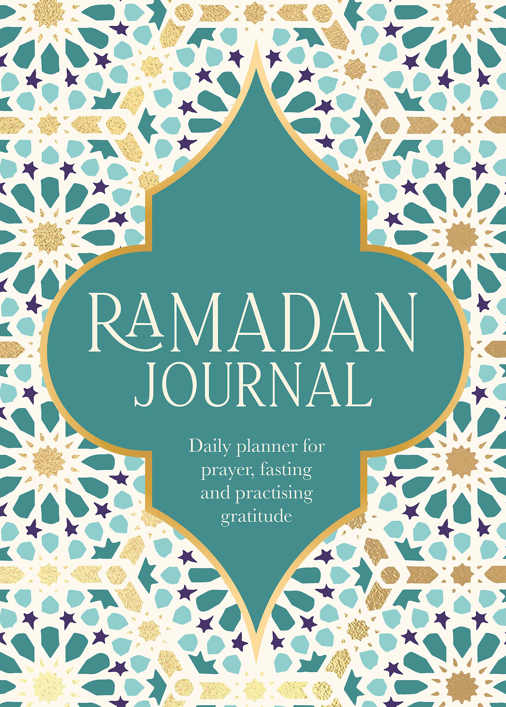 Ramadan Journal: A Stunning, Deluxe 30-Day Planner for Prayer, Fasting and Practising Gratitude
