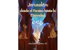 Jerusalén: desde el Paraíso hasta la Eternidad (Spanish Edition)